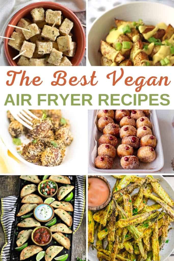 collage of 6 of the recipes with text overlay "The Best Vegan Air Fryer Recipes"