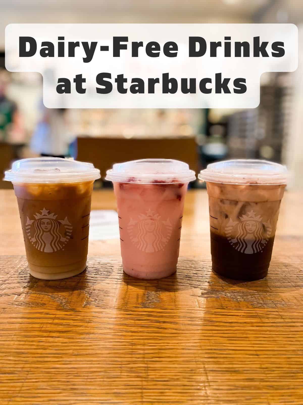 dairy free drinks at starbucks with title overlay.
