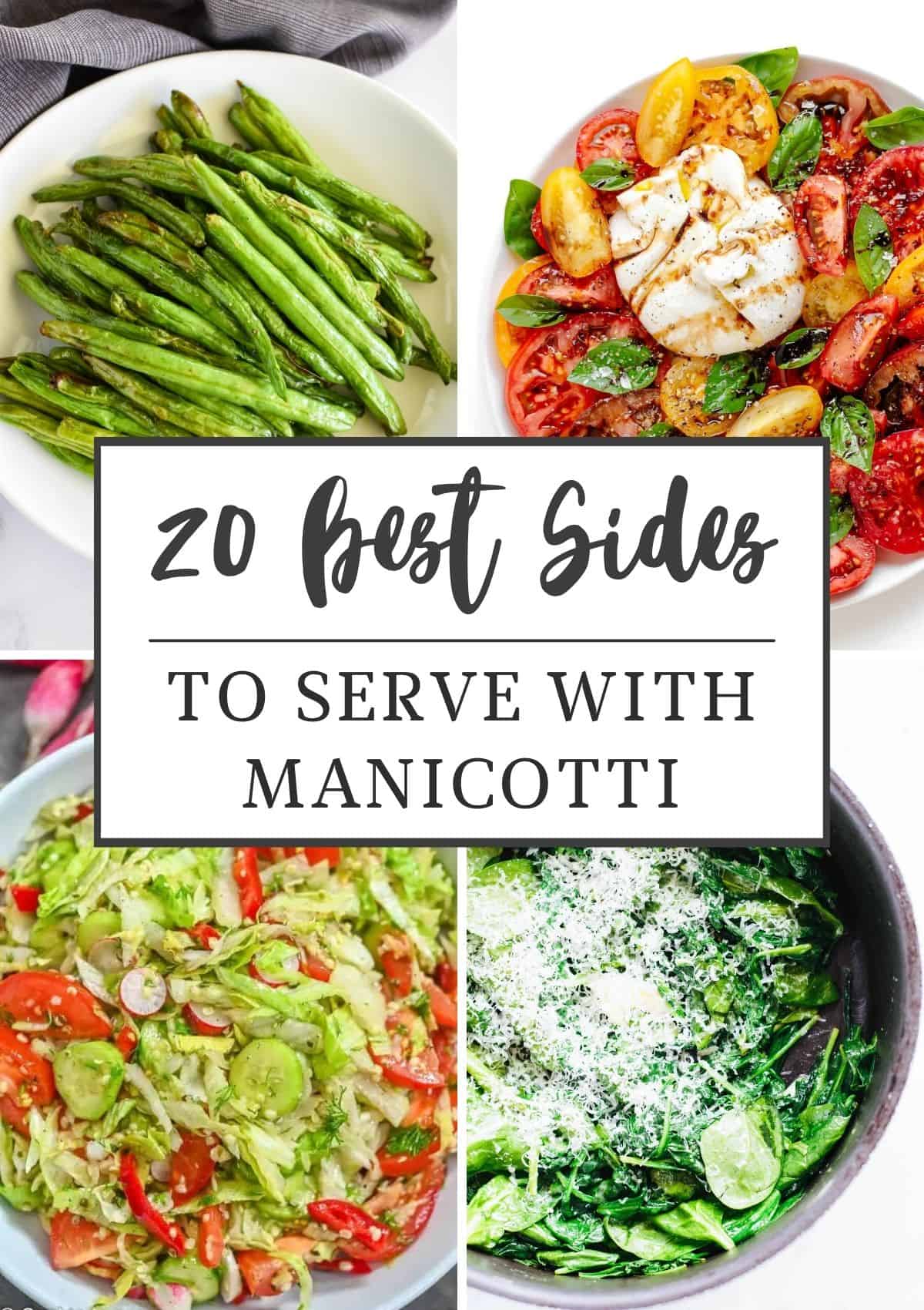 collage of 4 of the side dishes to serve with manicotti from the collection with text title overlay.