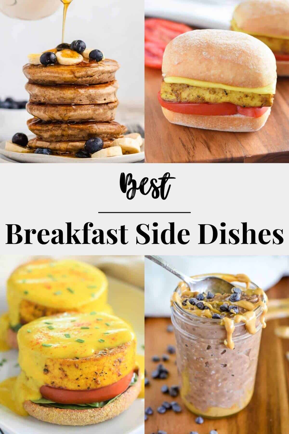 Collage of best breakfast side (vegan and vegetarian) dishes featuring eggs Benedict, overnight oats, vegan breakfast sandwich, and buckwheat pancakes